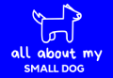 All About My Small Dog